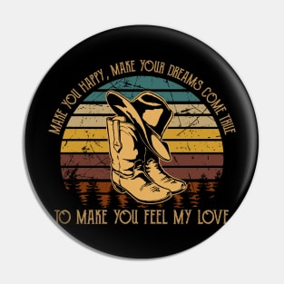 Make You Happy, Make Your Dreams Come True To Make You Feel My Love Boots Cowboys Vintage Hats Pin