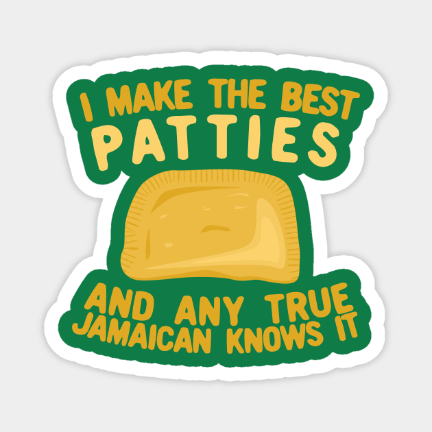 I Make The Best Patties and Any True Jamaican Knows It Magnet by KawaiinDoodle