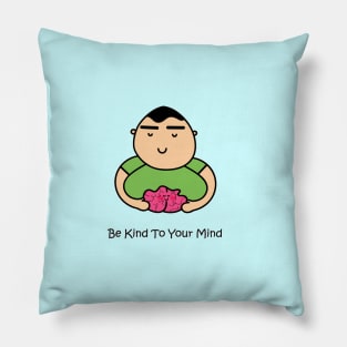 Be Kind To Your Mind Pillow