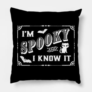 I'm Spooky and I Know It Pillow