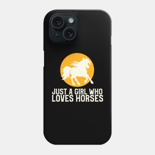 Just A Girl Who Loves Horses Phone Case