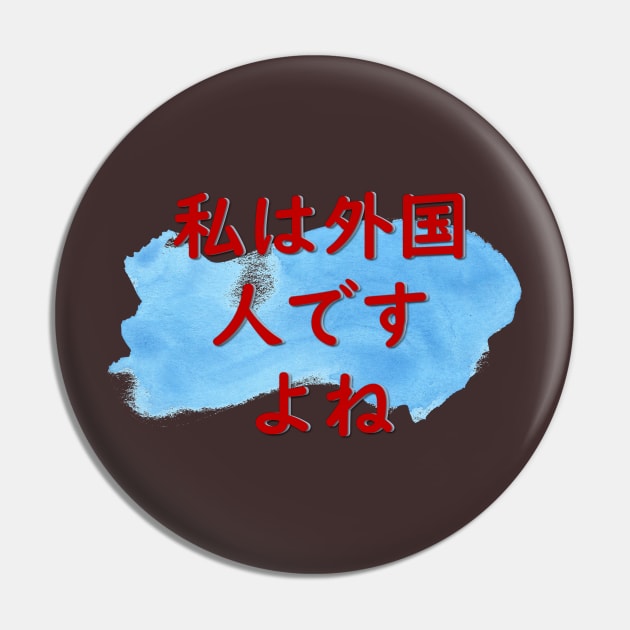 I'm a foreigner-red Pin by AkamatsuCreative