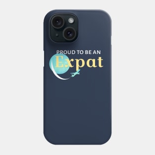 Proud to be an Expat Phone Case