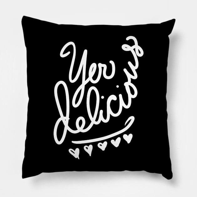 Yer Delicious (white version) Pillow by BigBridgeStudios