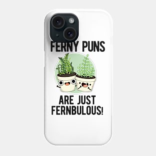 Ferny Puns Are Just Fernbulous Funny Plant Pun Phone Case