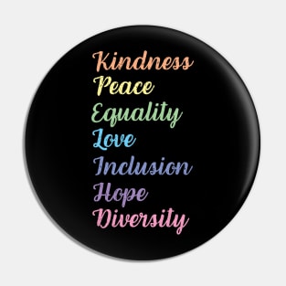 Kindness Peace Equality Love Inclusion Hope Diversity Human Rights Pin