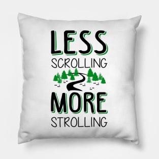 Less Scrolling More Strolling Pillow