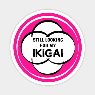 Still Looking for my IKIGAI | Hot Pink Magnet