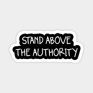 stand above the authority Magnet