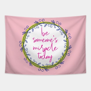 Be someone's miracle in love Tapestry