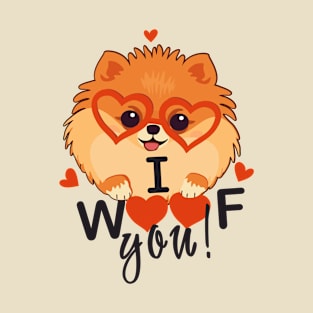 Pomeranian woof you T-Shirt