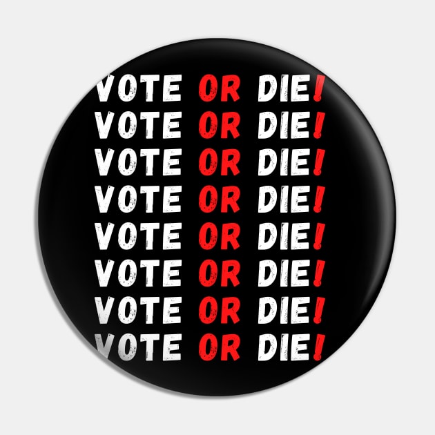 Vote or Die! Pin by Giftadism