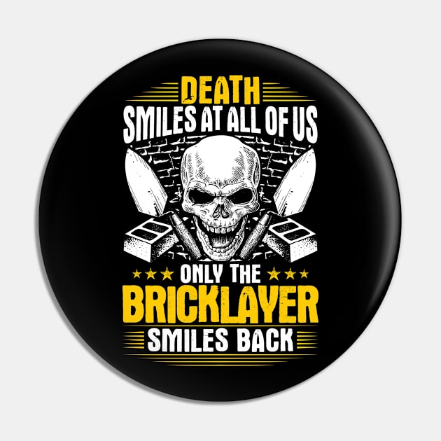 Bricklayer Mason Brickmason Death Smiles Gift Pin by Krautshirts