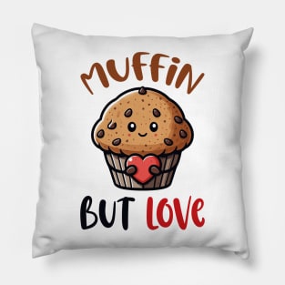Muffin But Love Pillow