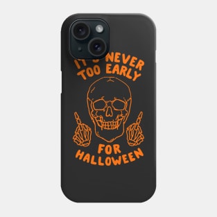 It's Never Too Early For Halloween Phone Case