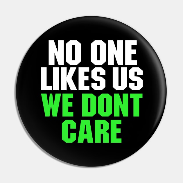 No One Like Us We Dont Care Pin by Ayana's arts