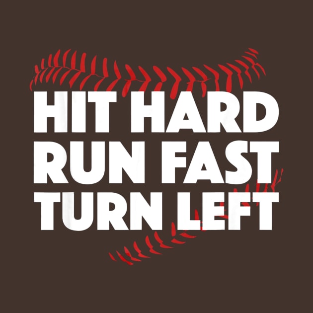 Hit Hard Run Fast Turn Left Baseball Sport by Chicu