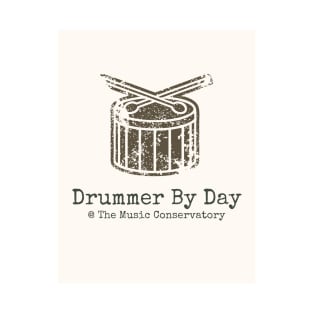 Drummer by Day at The Music Conservatory T-Shirt