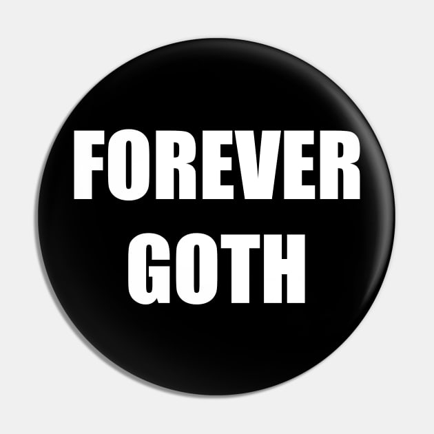 Forever Goth Pin by TheCosmicTradingPost