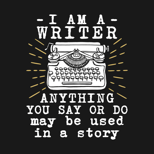 Writer Shirt - I am a Writer by redbarron