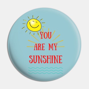 you are my sunshine T-shirt Pin