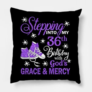 Stepping Into My 36th Birthday With God's Grace & Mercy Bday Pillow