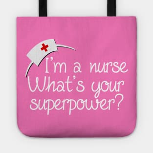 I'm a Nurse, What's Your Superpower Tote
