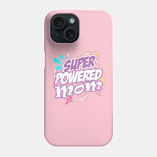 Super Powered Mom! Phone Case