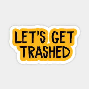 Let's Get Trashed Magnet