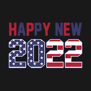 Happy New Year 2022 Happy New Year’s Celebration American Flag T-Shirt