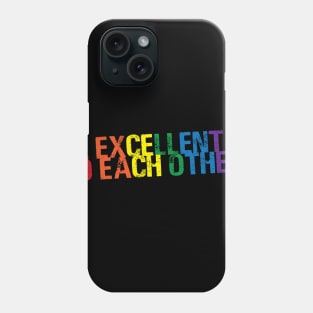 Be Excellent. Phone Case