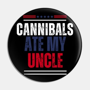 Cannibals Ate My Uncle Pin