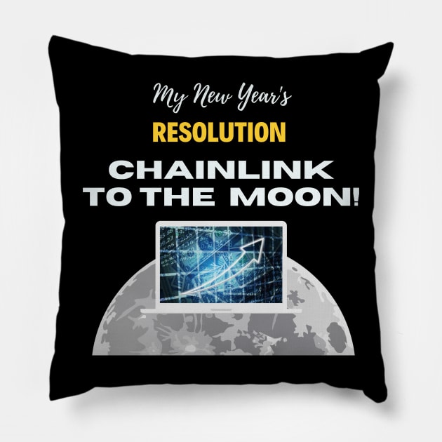 Chainlink To The Moon New Year’s Resolution - Chainlink Link Crypto Cryptocurrency Blockchain Pillow by mounteencom