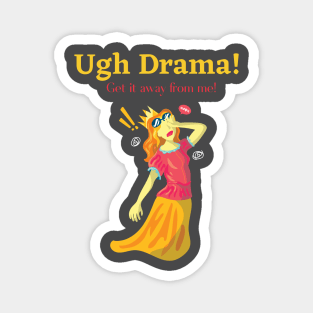 Ugh Drama! Magnet