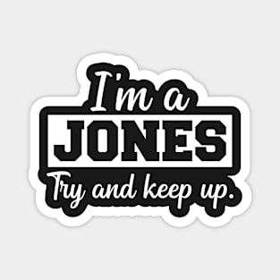 I'm a Jones. Try and keep up. Magnet