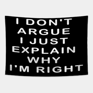 I Don'T Argue I Just Explain Why I'M Right Tapestry