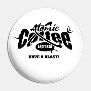 Atomic Coffee Espresso Have A Blast Pin