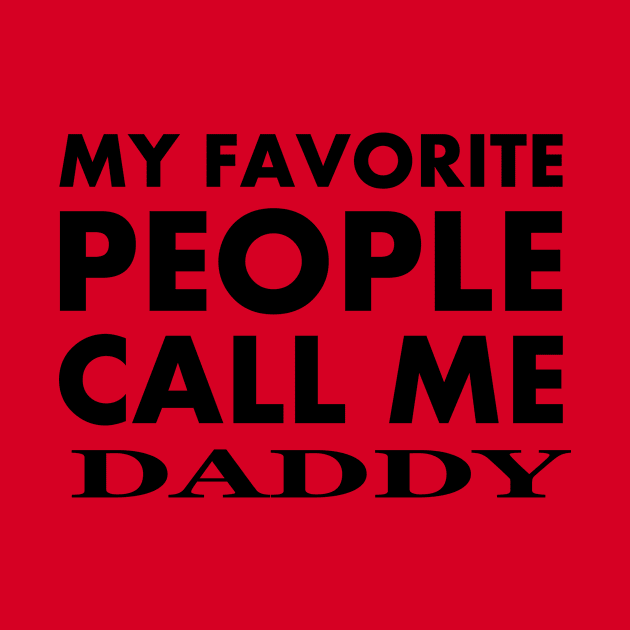 My Favorite People Call Me Daddy by Rubystor