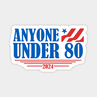 Anyone Under 80 - 2024 Funny Magnet