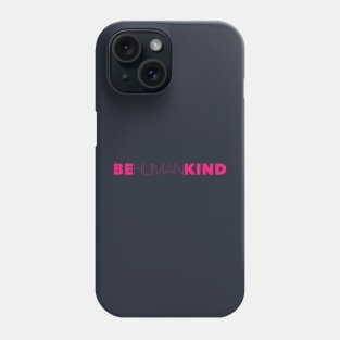 Be Kind Be Human Humankind Phone Case