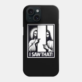 I Saw That - Jesus Phone Case