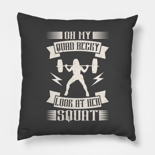 Oh My Quad Becky Look At Her Squat Rap Workout Pillow by Mayzin