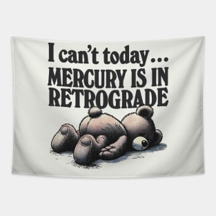 I Can't Today .... Mercury Is In Retrograde Tapestry