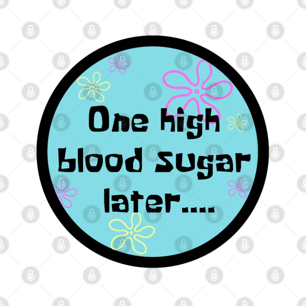 One High Blood Sugar Later.... by CatGirl101