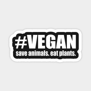 Hashtag Vegan Save Animals Eat Plants Magnet