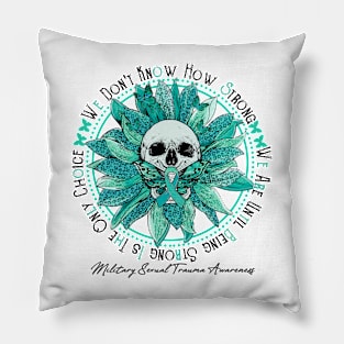 Military Sexual Trauma Awareness - Skull sunflower We Don't Know How Strong Pillow