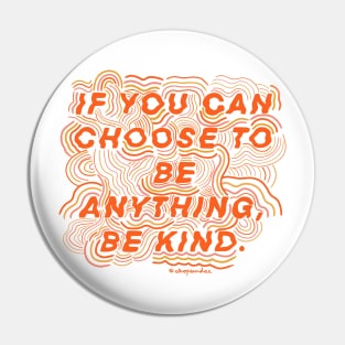 Choose to be Kind Pin