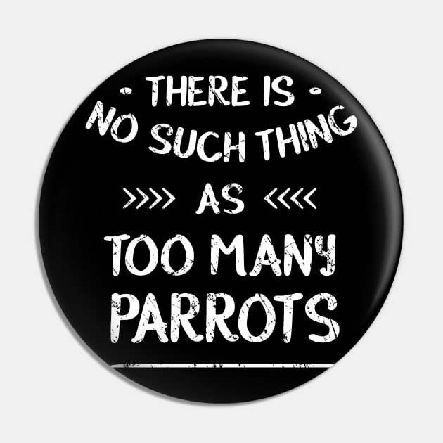 There is no such thing as TOO MANY PARROTS Pin by FandomizedRose