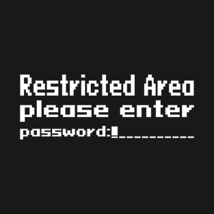 Restricted Area, please enter password T-Shirt