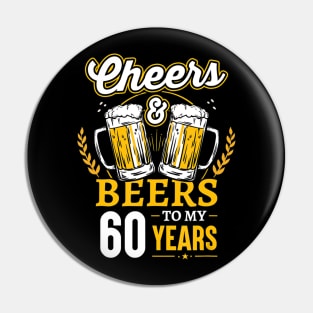 Cheers And Beers To My 60 Years 60th Birthday Gifts Pin